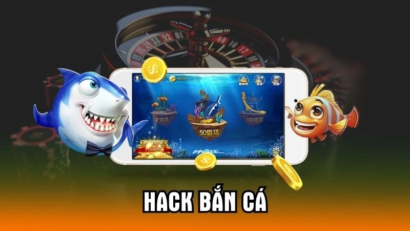 Hack Bắn Cá – Bí Quyết Giúp Bạn Chơi Hiệu Quả Và Thắng Lớn